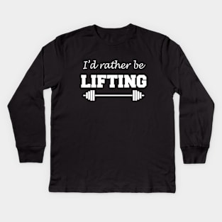 I'd Rather Be Lifting Kids Long Sleeve T-Shirt